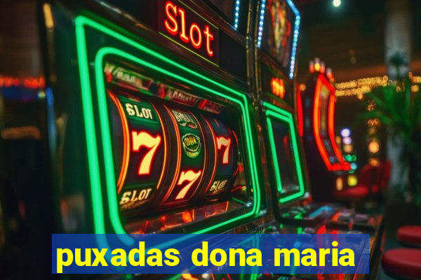 puxadas dona maria